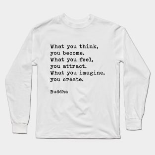 What You Think You Become, Buddha Inspirational Quote Long Sleeve T-Shirt